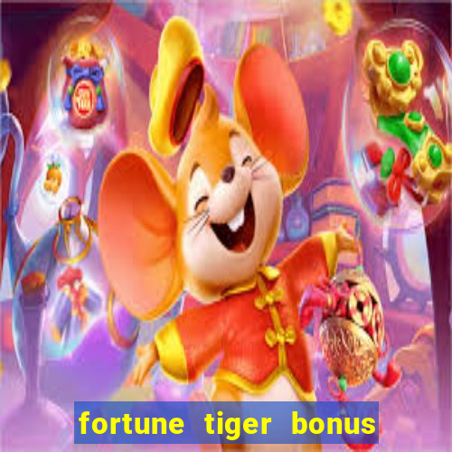 fortune tiger bonus sem deposito